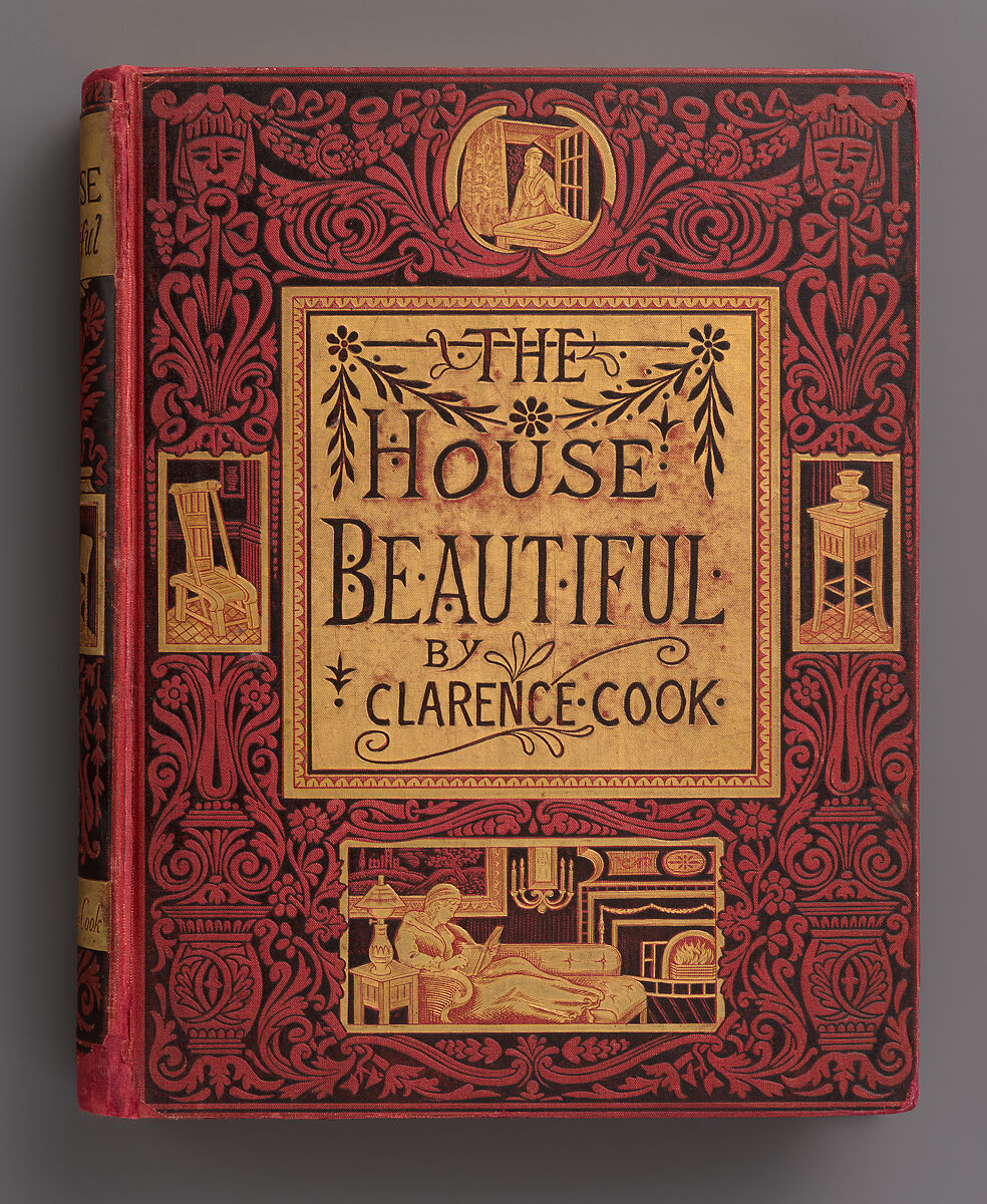 The House Beautiful, Essays on Beds and Tables, Stools and Candlesticks, Clarence Cook, Illustrations: color lithographs and wood engravings