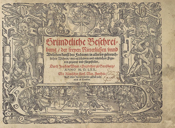 Gründtliche Beschreibung der freyen ritterlichen unnd adelichen Kunst des Fechtens in allerley gebreuchlichen Wehren mit vil schönen und nützlichen Figuren gezieret und fürgestellet (A Thorough Description of the Free Knightly and Noble Art of Fencing, in All the Typical Guards, Adorned and Arranged with Many Beautiful and Useful Figures)