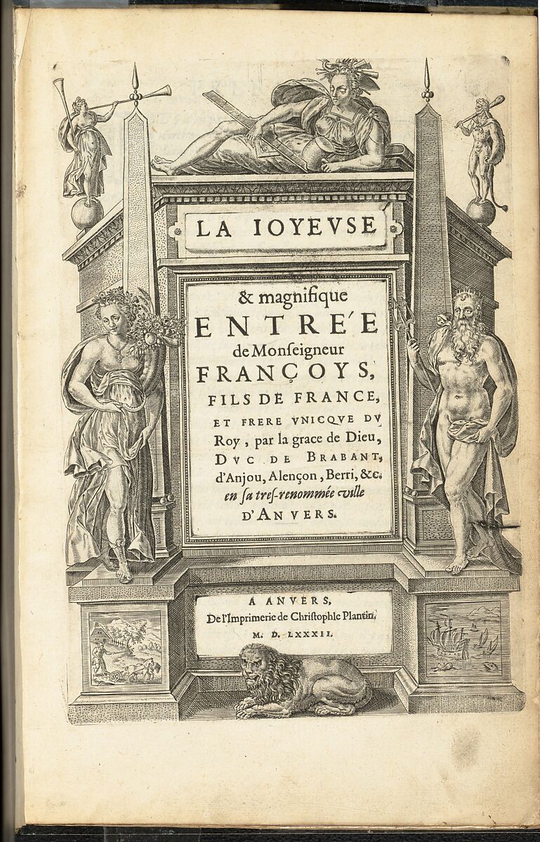 La Joyeuse & magnifique Entrée de Monseigneur François, Fils de France, et Frere Unique du Roy,..., Duc de Brabant, ... en sa tres-renommé ville d' Anvers, Attributed to Abraham de Bruyn (Flemish, Antwerp 1540–1587 Cologne (?)), Engravings and etchings