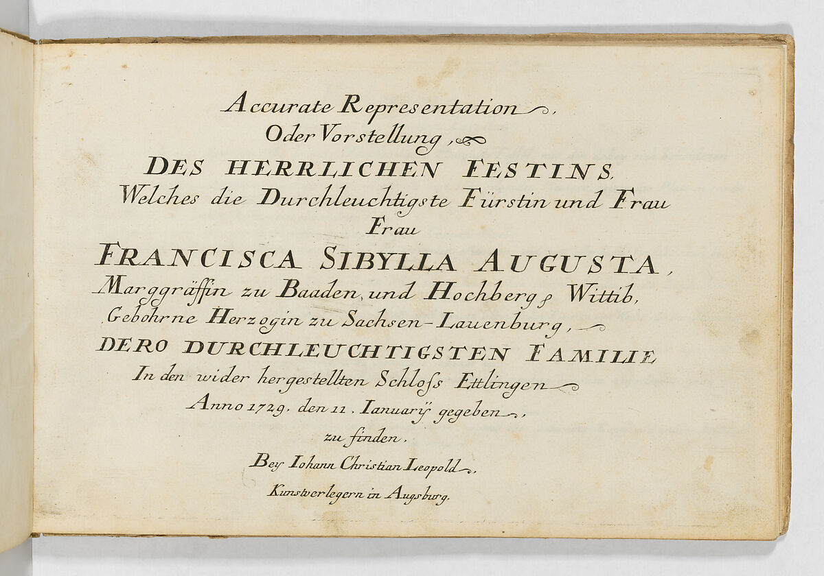 Accurate Representation . . .Des Herrlichen Festins Welches. . .Francisca Sibylla Augusta, Marggräffin zu Baaden und Hochberg. . .In. . .Schloss Ettlingen Anno 1729. . .gegeben, Published by Johann Christian Leopold, Engraving, hand-colored in water color