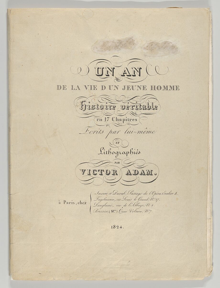 Un an de la vie d'un jeune homme: Histoire véritable en 17 Chapitres, Ecrits par lui-même et Lithographiés par Victor Adam (A Year in the Life of a Young Man: A True Story in 17 Chapters, Written by Himself and Lithographed by Victor Adam), Victor Adam (French, 1801–1866), Lithographs 