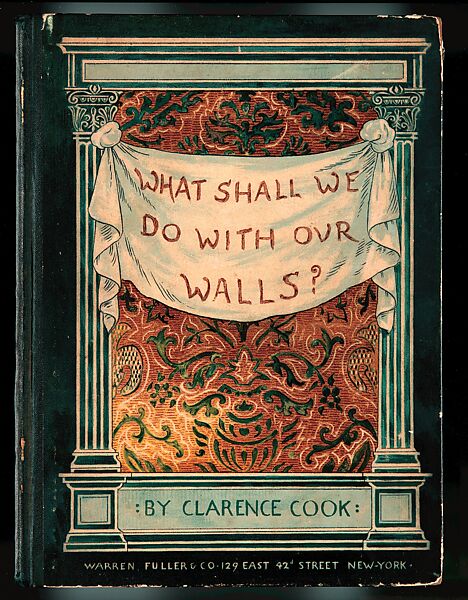 What Shall We Do With Our Walls?, Clarence Cook (American, Dorchester, Massachusetts 1828–1900), Illustrations: color lithograph