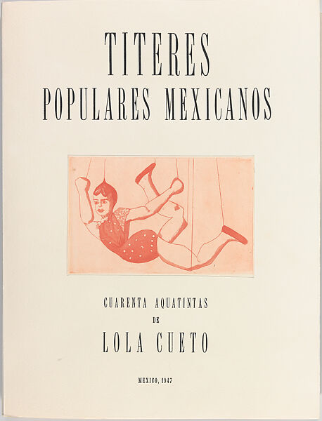 Títeres Populares Mexicanos (Mexican popular puppets), Lola Cueto (Mexican, 1897–1978), Letterpress; etching, aquatint 