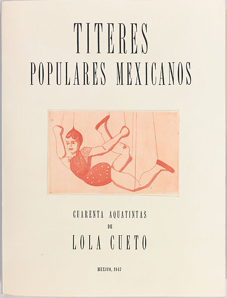Títeres Populares Mexicanos (Mexican popular puppets), Lola Cueto  Mexican, Letterpress; etching, aquatint