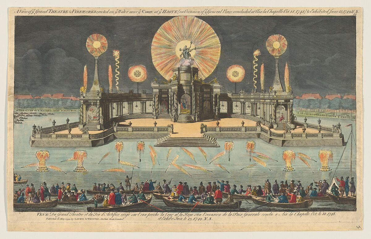 A View of ye Grand Theatre & Fireworks erected on ye Water near ye Court at ye Hague (on Occasion of ye General Peace concluded at Aix la Chapelle. Oct. 18. 1748) & Exhibited June 13, 1749, Robert Laurie (British, London 1755–1836 Broxbourne, Hertfordshire), Etching, hand-colored (likely added later) 