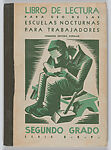 A reading primer for workers who attend night school 'Libro de Lectura para uso de las escuelas nocturnas para trabajadores. 2o Grado' (second grade)