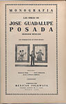 'Las Obras de Jose Guadalupe Posada. Grabador Mexicano' (Mexico City, 1930), José Guadalupe Posada (Mexican, Aguascalientes 1852–1913 Mexico City)