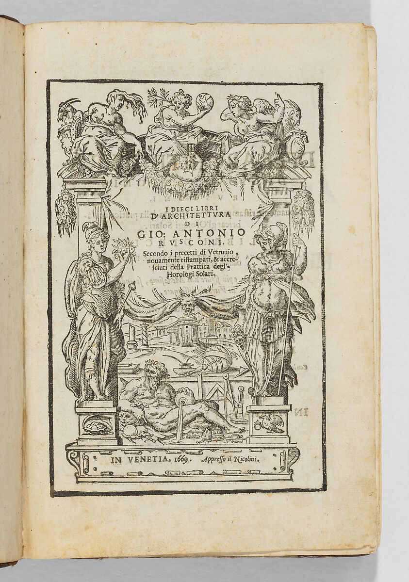 I Dieci libri d'architettura di Gio: Antonio Rusconi. Secondo i precetti di Vitruvio, novamenti ristampati, & accresciuti della Prattica degl'Horologi Solari, Giovanni Antonio Rusconi (ca. 1520–1587), Printed book with woodcut illustrations