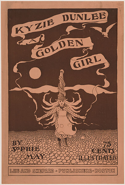 Kyzie Dunlee, A Golden Girl by Sophie May, Anonymous, American, 19th century, Lithograph 