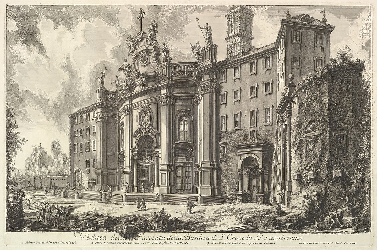View of the Façade of the Basilica of S. Croce in Gerusalemme [the Holy Cross in Jerusalem], from Vedute di Roma (Roman Views), Giovanni Battista Piranesi (Italian, Mogliano Veneto 1720–1778 Rome), Etching; first state of six (Hind) 
