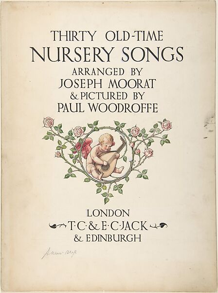 "Thirty Old-Time Nursery Songs, Arranged by Joseph Moorat & Pictured by Paul Woodroffe"―title page design, Paul Vincent Woodroffe (British (born India), Madras 1875–1954 Eastbourne), Pen and black ink, with watercolor 