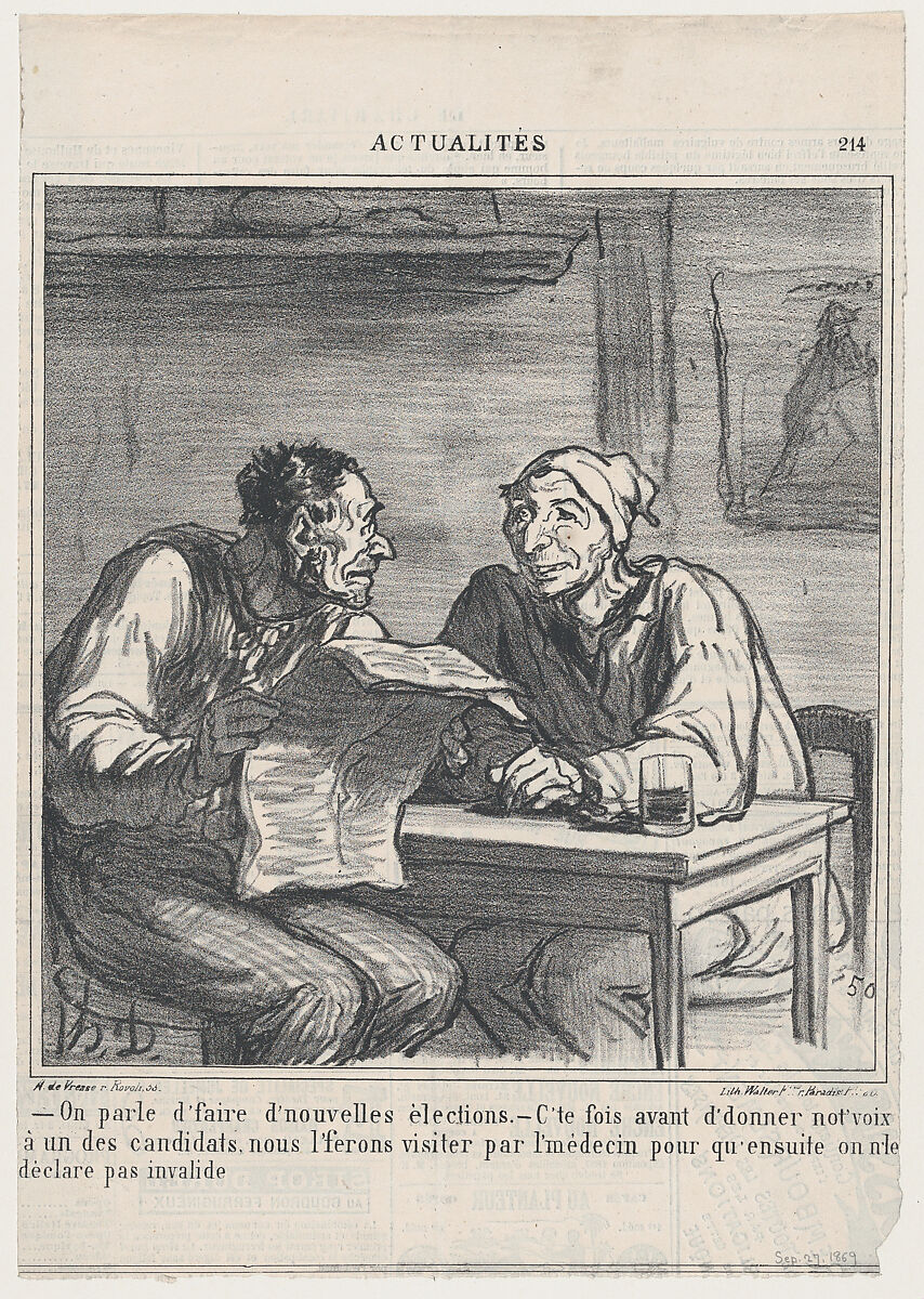 –They're talking about new elections. –Before I vote for a candidate, I want him to be examined by a doctor to make sure he is not declared invalid again, from 'News of the day,' published in Le Charivari, September 27, 1869, Honoré Daumier (French, Marseilles 1808–1879 Valmondois), Lithograph on newsprint; third state of three (Delteil) 