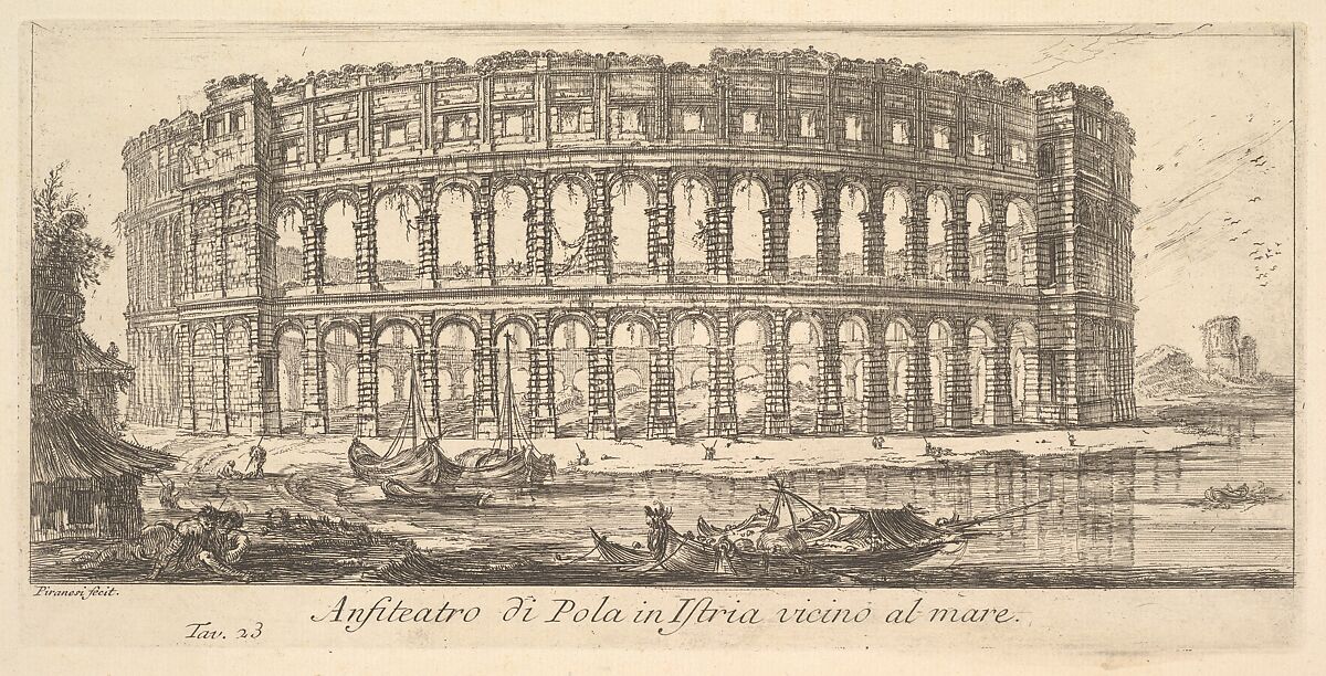 Plate 23: Amphitheater of Pola in Istria near the sea (Anfiteatro di Pola in Istria vicino al mare), from "Alcune Vedute di Archi Trionfali ed altri monumenti inalzati da Romani parte di quali se veggono in Roma e parte per l'Italia" (Some Views of Triumphal Arches and other monuments erected by the Romans, some of which are in Rome and some elsewhere in Italy), Giovanni Battista Piranesi (Italian, Mogliano Veneto 1720–1778 Rome), Etching 