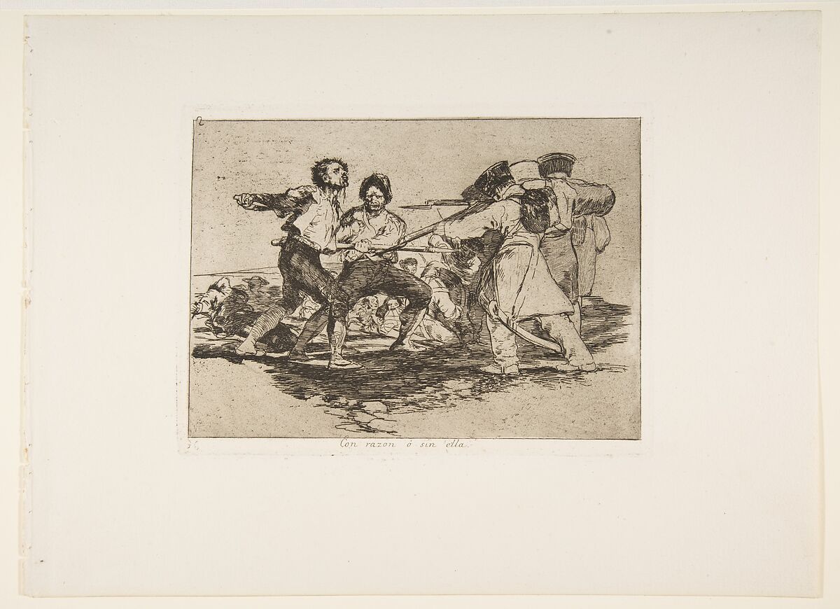 Plate 2 from "The Disasters of War" (Los Desastres de la Guerra): 'Rightly or wrongly' (Con razon ó sin ella), Goya (Francisco de Goya y Lucientes) (Spanish, Fuendetodos 1746–1828 Bordeaux), Etching, lavis, drypoint, burin, burnisher 