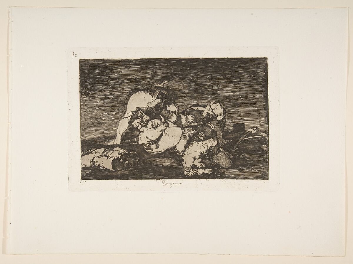 Plate 10 from "The Disasters of War" (Los Desastres de la Guerra): 'Nor [do these] either' (Tampoco), Goya (Francisco de Goya y Lucientes) (Spanish, Fuendetodos 1746–1828 Bordeaux), Etching, burin 