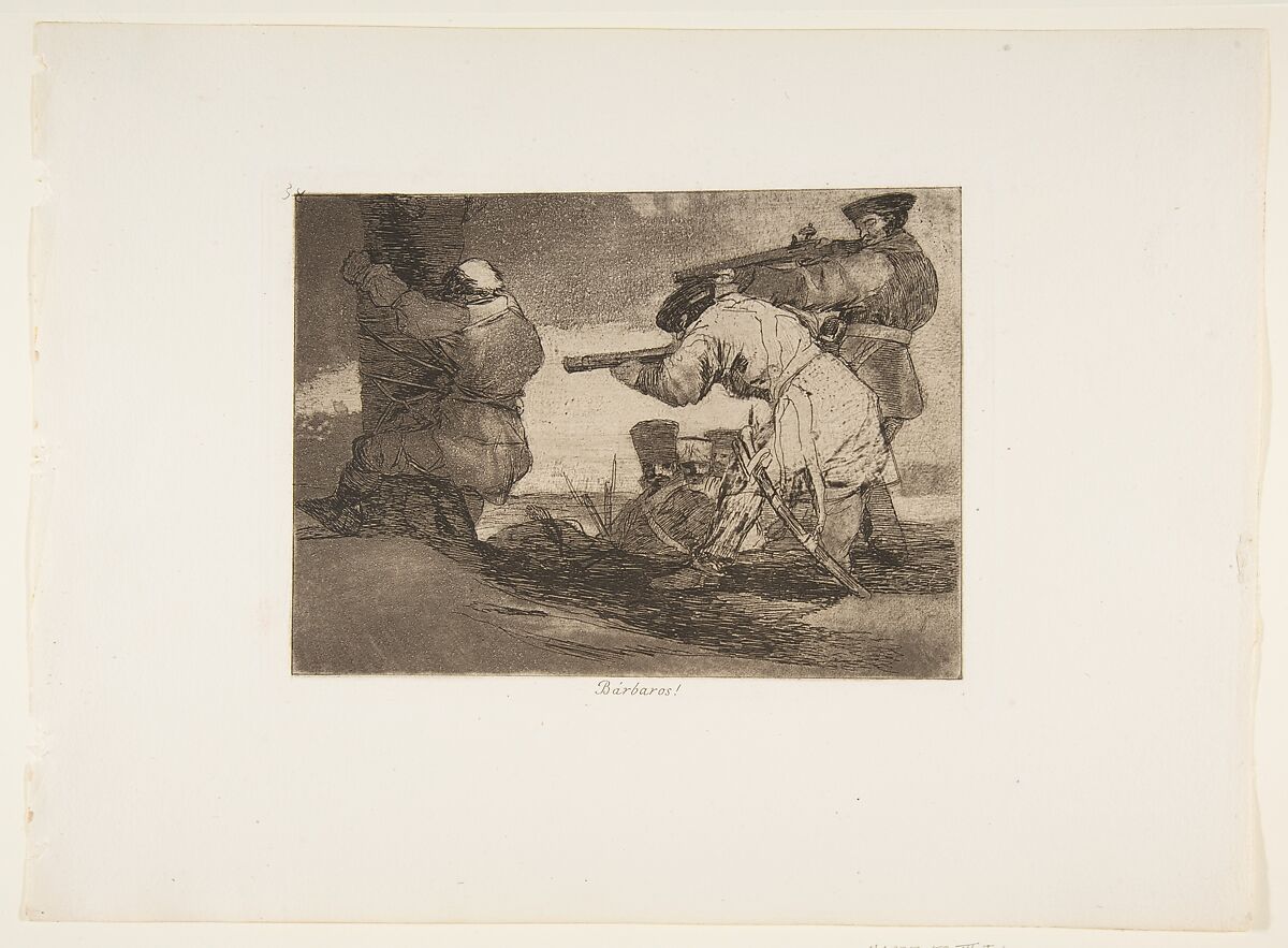 Plate 38 from "The Disasters of War" (Los Desastres de La Guerra): Barbarians! (Bárbaros!), Goya (Francisco de Goya y Lucientes) (Spanish, Fuendetodos 1746–1828 Bordeaux), Etching, burnished aquatint, burin, burnisher 