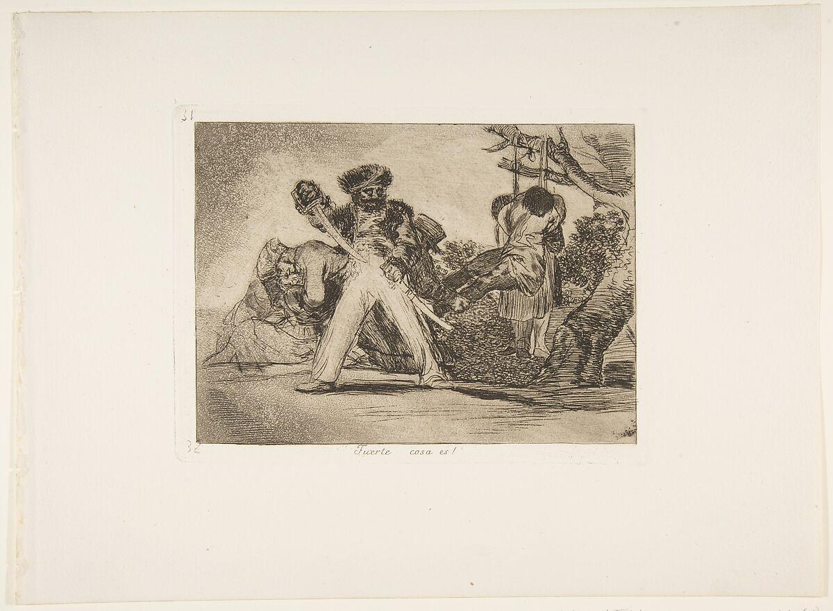 Plate 31 from "The Disasters of War" (Los Desastres de la Guerra): 'That's tough!' (Fuerte cosa es!), Goya (Francisco de Goya y Lucientes) (Spanish, Fuendetodos 1746–1828 Bordeaux), Etching, burnished aquatint, drypoint 