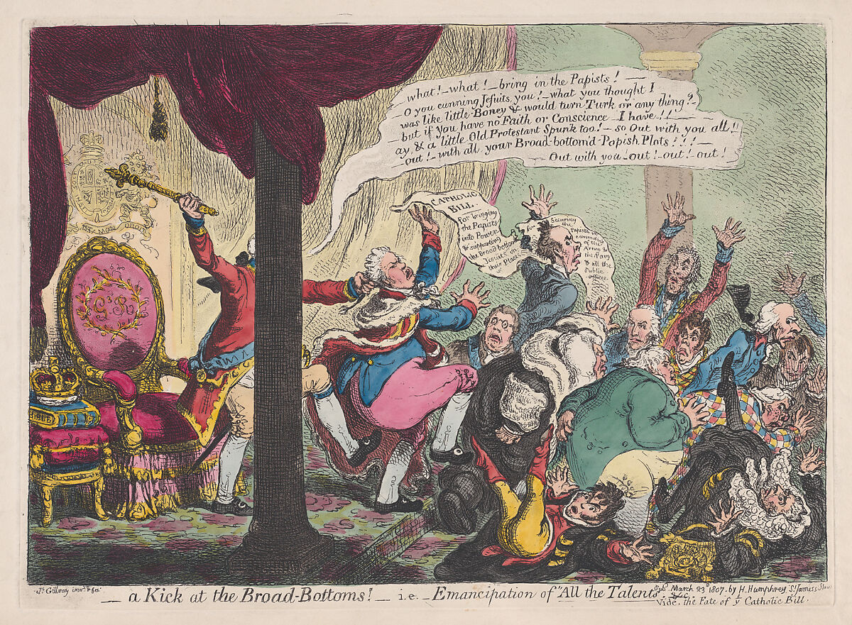 A Kick at the Broad-Bottoms!– i.e. Emancipation of "All the Talents &c" - Vide the Fate of Ye Catholic Bill, James Gillray (British, London 1756–1815 London), Hand-colored etching 