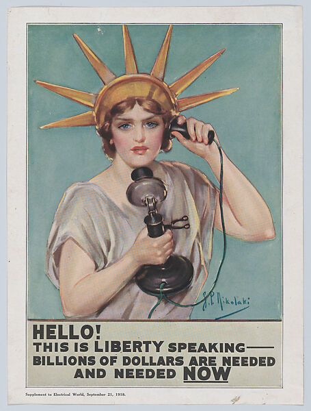 Hello! This is Liberty Speaking – Billions of Dollars Needed and Needed NOW, Z. P. Nikolaki (American, active ca. 1921), Commercial color lithograph 