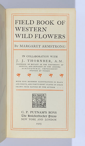 Field Book of Western Wild Flowers, with five hundred illustrations in black and white, and forty-eight plates in color drawn from nature by the author, Written and illustrated by Margaret Neilson Armstrong (American, New York 1867–1944 New York), illustrations: color photographic process and offset lithographs