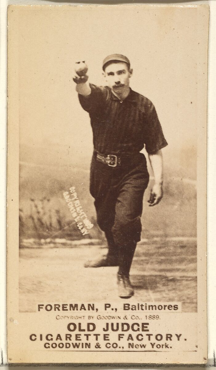Foreman, Pitcher, Baltimore Orioles, from the Old Judge series (N172) for Old Judge Cigarettes, Issued by Goodwin &amp; Company, Albumen photograph 