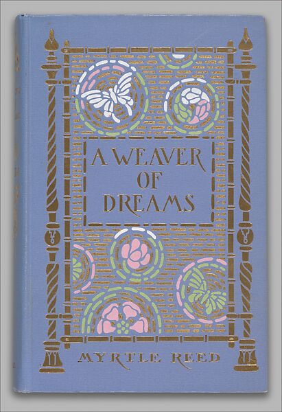 Weaver of Dreams, Binding designed by Margaret Neilson Armstrong (American, New York 1867–1944 New York), illustration: photomechanical reproduction of a drawing 