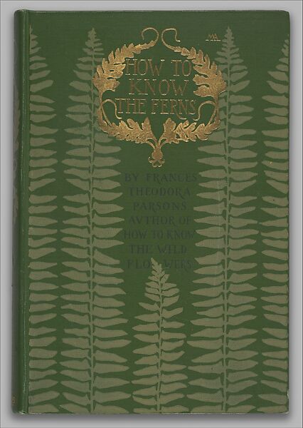 How to Know the Ferns: A Guide to the Names, Haunts, and Habits of our Common Ferns, Binding by Margaret Neilson Armstrong (American, New York 1867–1944 New York), Illustrations: collotype