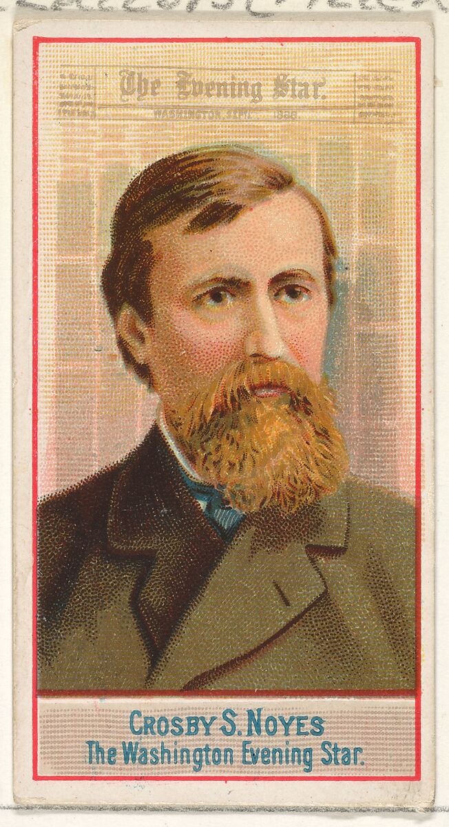 Crosby S. Noyes, The Washington Evening Star, from the American Editors series (N1) for Allen & Ginter Cigarettes Brands, Issued by Allen &amp; Ginter (American, Richmond, Virginia), Commercial color lithograph 