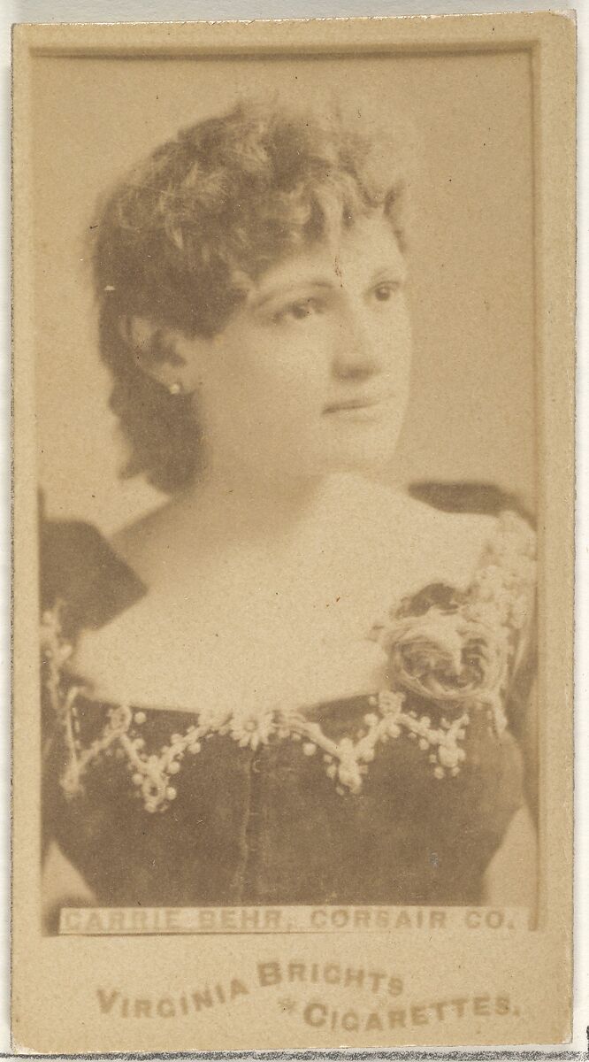 Carrie Behr, Corsair Co., from the Actors and Actresses series (N45, Type 1) for Virginia Brights Cigarettes, Issued by Allen &amp; Ginter (American, Richmond, Virginia), Albumen photograph 