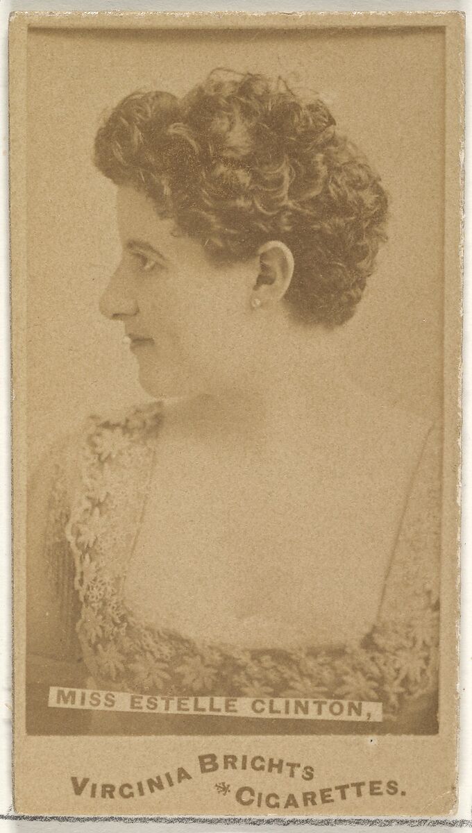 Miss Estelle Clinton, from the Actors and Actresses series (N45, Type 1) for Virginia Brights Cigarettes, Issued by Allen &amp; Ginter (American, Richmond, Virginia), Albumen photograph 