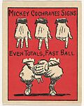Mickey Cochranes signs, Even totals, Fast ball; verso: No. 32, Mickey Cochrane's Signs, Schutter-Johnson Candy Corporation, Chicago, Illinois, Brooklyn, New York, Commercial color lithograph