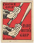 Choke grip, Babe Ruth's grip; verso: No. 42, Babe Ruth's Batting Tips, Schutter-Johnson Candy Corporation, Chicago, Illinois, Brooklyn, New York, Commercial color lithograph