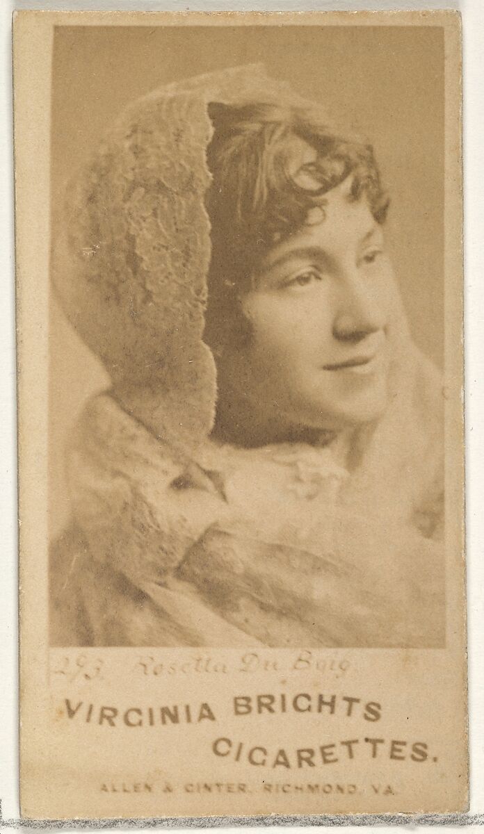 Card 293, Rosetta du Buig, from the Actors and Actresses series (N45, Type 1) for Virginia Brights Cigarettes, Issued by Allen &amp; Ginter (American, Richmond, Virginia), Albumen photograph 