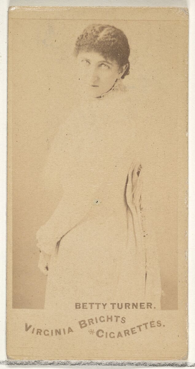 Betty Turner, from the Actors and Actresses series (N45, Type 1) for Virginia Brights Cigarettes, Issued by Allen &amp; Ginter (American, Richmond, Virginia), Albumen photograph 