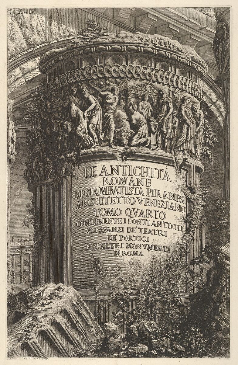 Title page: volume IV, "The Antiquities of Rome by Giambatista Piranesi, Venetian Architect. Volume 4, containing the ancient bridges, the remains of theaters, of porticoes, and of other monuments of Rome" (Le antichità romane di Giambatista Piranesi architetto veneziano. Tomo quarto, contenente i ponti antichi, gli avanzi de' teatri, de' portici, e di altri monumenti di Roma), from the series 'Roman Antiquities' (Le Antichità Romane), Giovanni Battista Piranesi (Italian, Mogliano Veneto 1720–1778 Rome), Etching 