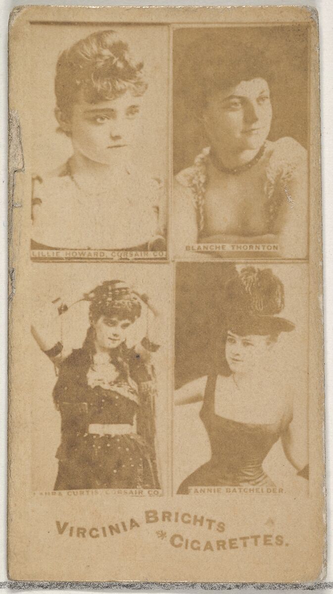 Lillie Howard, Corsair Co./ Blanche Thornton/ Laura Curtis, Corsair Co./ Fannie Batchelder, from the Actors and Actresses series (N45, Type 4) for Virginia Brights Cigarettes, Issued by Allen &amp; Ginter (American, Richmond, Virginia), Albumen photograph 
