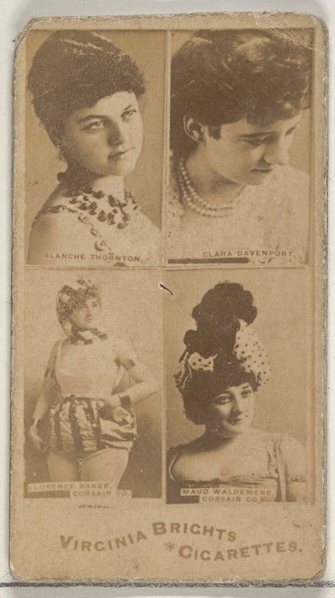 Blanche Thornton/ Clara Davenport/ Florence Baker, Corsair Co./ Maud Waldemere, Corsair Co., from the Actors and Actresses series (N45, Type 4) for Virginia Brights Cigarettes, Issued by Allen &amp; Ginter (American, Richmond, Virginia), Albumen photograph 