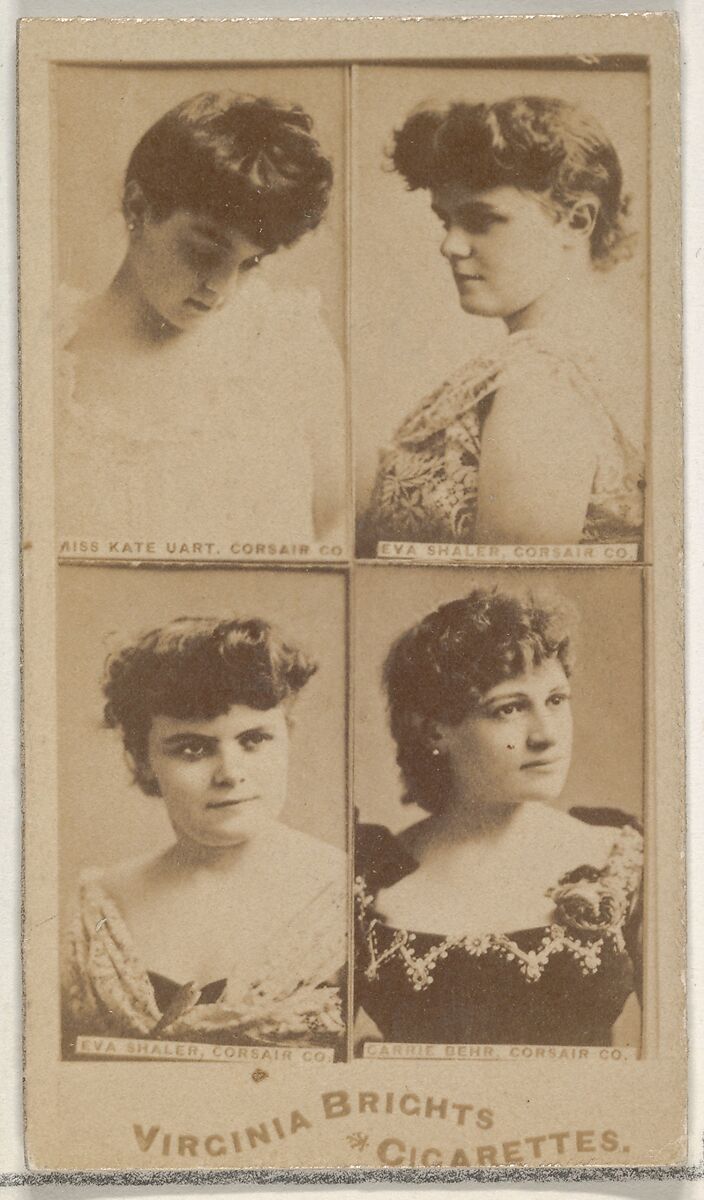 Miss Kate Uart, Corsair Co./ Eva Shaler, Corsair Co./ Eva Shaler, Corsair Co./ Carrie Behr, Corsair Co., from the Actors and Actresses series (N45, Type 4) for Virginia Brights Cigarettes, Issued by Allen &amp; Ginter (American, Richmond, Virginia), Albumen photograph 