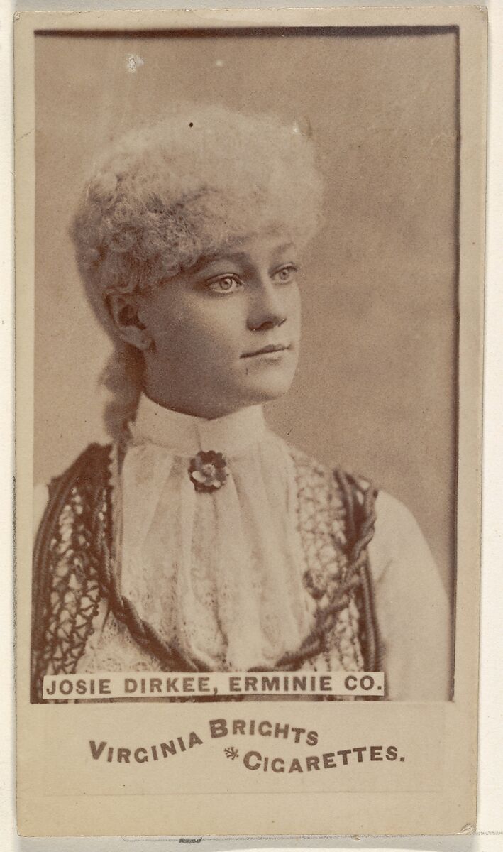 Josie Dirkee, Erminie Co., from the Actors and Actresses series (N45, Type 6) for Virginia Brights Cigarettes, Issued by Allen &amp; Ginter (American, Richmond, Virginia), Albumen photograph 