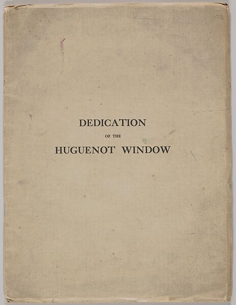 Dedication of the Hugenot Window, Given by Dr. Benjamin G. Demarest as a Memorial to his Mother, in The Old First Presbyterian Church, Fifth Avenue and Twelfth Street, New York, on Sunday, December 19th, 1915, Hugenot Society of American (New York), Letterpress, unillustrated 