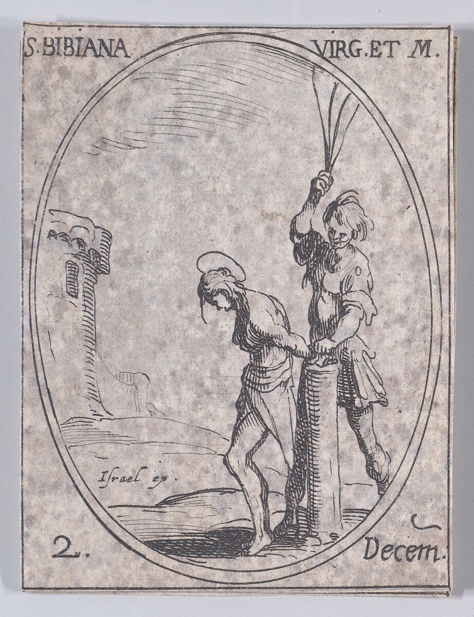 Ste. Bibienne, vierge et martyre (St. Bibiana, Virgin and Martyr), December 2nd, from "Les Images De Tous Les Saincts et Saintes de L'Année" (Images of All of the Saints and Religious Events of the Year), Jacques Callot (French, Nancy 1592–1635 Nancy), Etching; second state of two (Lieure) 