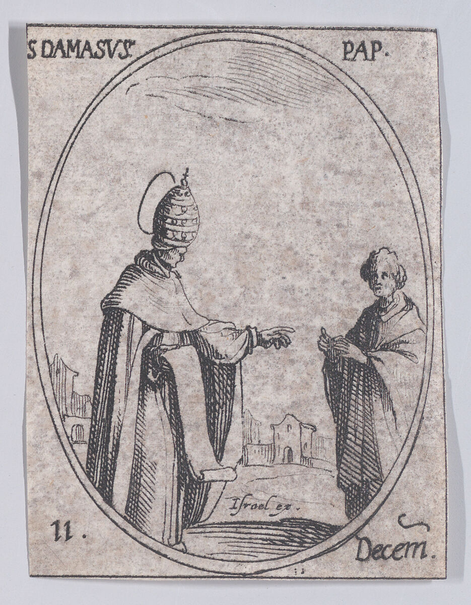 S. Damase, pape (St. Damasus, Pope), December 11th, from "Les Images De Tous Les Saincts et Saintes de L'Année" (Images of All of the Saints and Religious Events of the Year), Jacques Callot (French, Nancy 1592–1635 Nancy), Etching; second state of two (Lieure) 