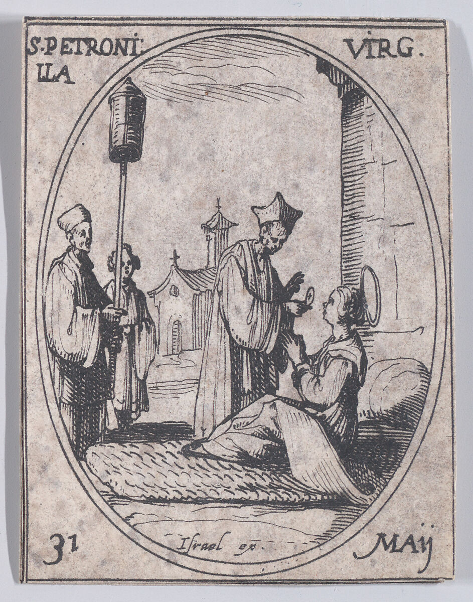 Ste. Petronille, vierge (St. Petronilla, Virgin), May 31st, from "Les Images De Tous Les Saincts et Saintes de L'Année" (Images of All of the Saints and Religious Events of the Year), Jacques Callot (French, Nancy 1592–1635 Nancy), Etching; second state of two (Lieure) 