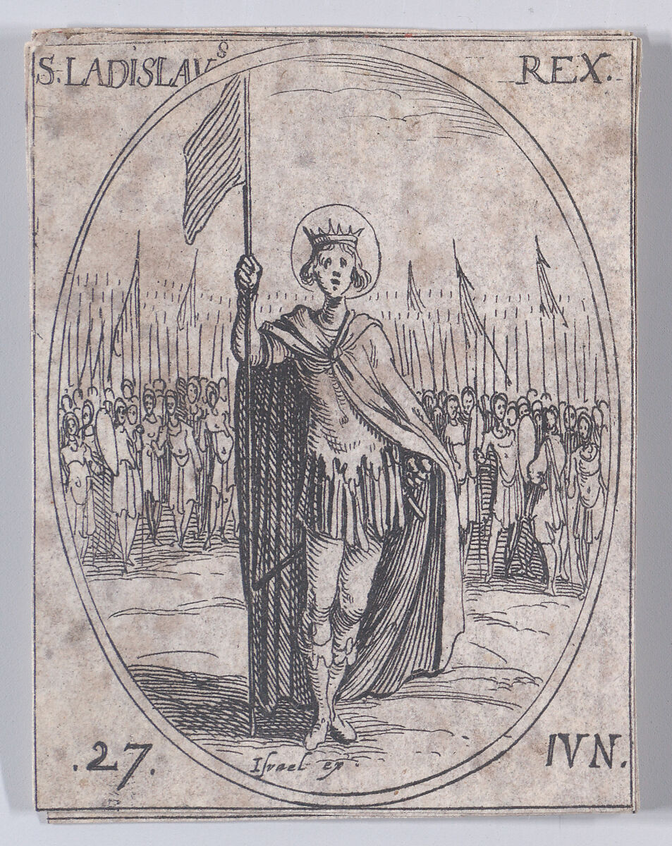 S. Ladislas, roi (St. Ladislaus, King), June 27th, from Les Images De Tous Les Saincts et Saintes de L'Année (Images of All of the Saints and Religious Events of the Year), Jacques Callot (French, Nancy 1592–1635 Nancy), Etching; second state of two (Lieure) 