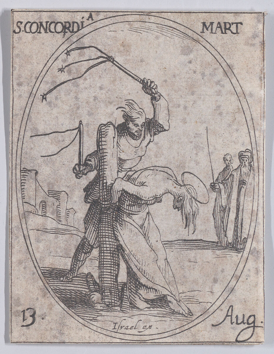 Ste. Concorde, martyre (St. Concordia, Martyr), August 13th, from "Les Images De Tous Les Saincts et Saintes de L'Année" (Images of All of the Saints and Religious Events of the Year), Jacques Callot (French, Nancy 1592–1635 Nancy), Etching; second state of two (Lieure) 