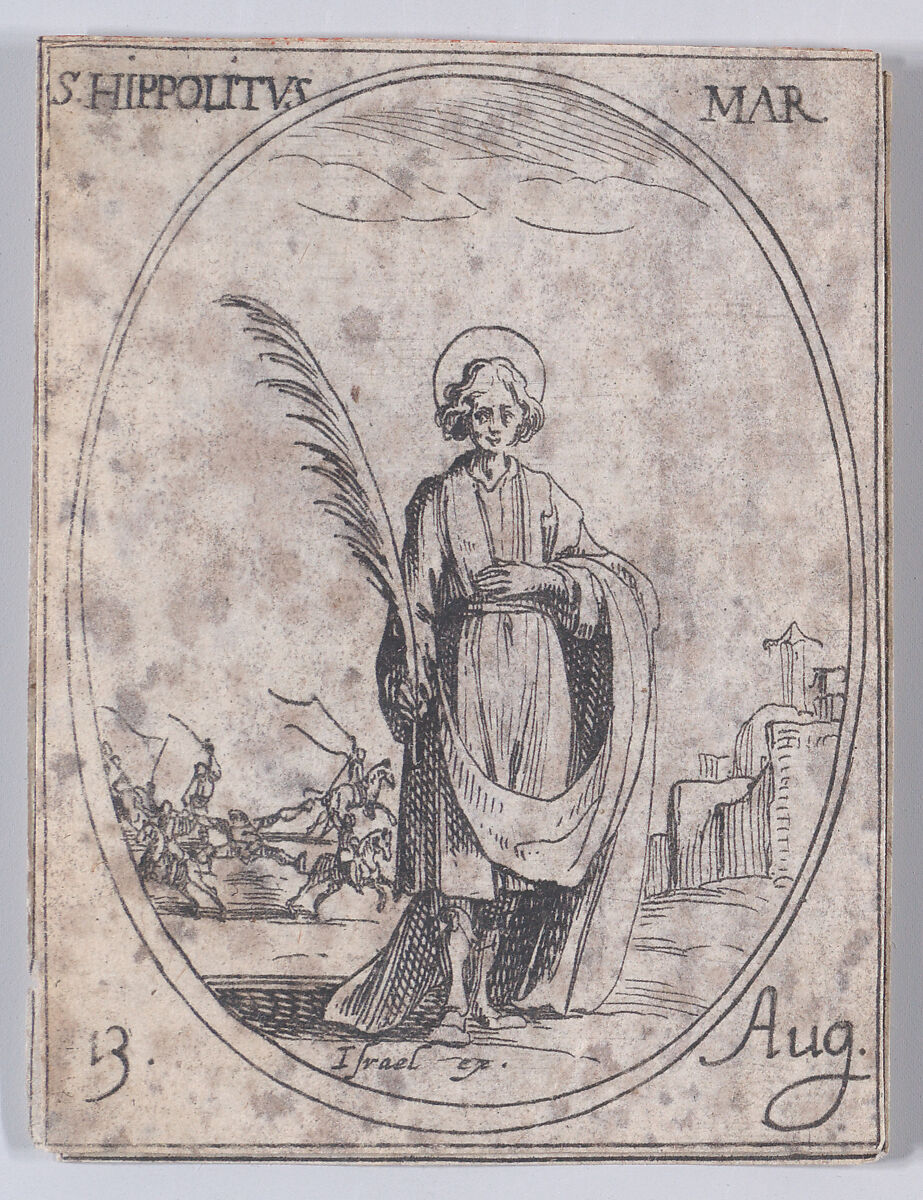 St. Hippolyte, martyr (St. Hippolytus, Martyr), August 13th, from "Les Images De Tous Les Saincts et Saintes de L'Année" (Images of All of the Saints and Religious Events of the Year), Jacques Callot (French, Nancy 1592–1635 Nancy), Etching; second state of two (Lieure) 