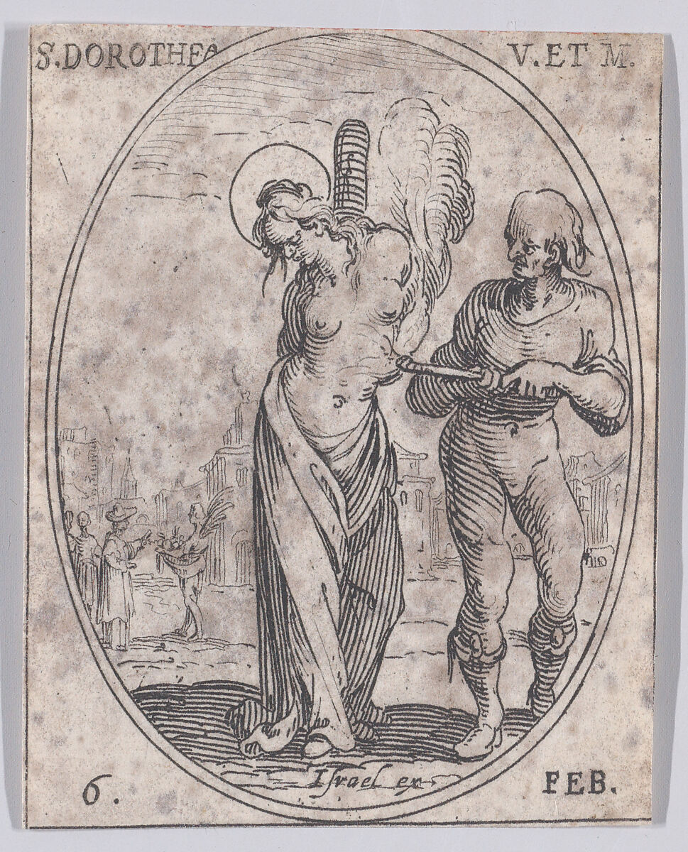Ste. Dorothée, vierge et martyre (St. Dorothy, Virgin and Martyr), February 6th, from "Les Images De Tous Les Saincts et Saintes de L'Année" (Images of All of the Saints and Feast Days of the Year), Jacques Callot (French, Nancy 1592–1635 Nancy), Etching; second state of two (Lieure) 