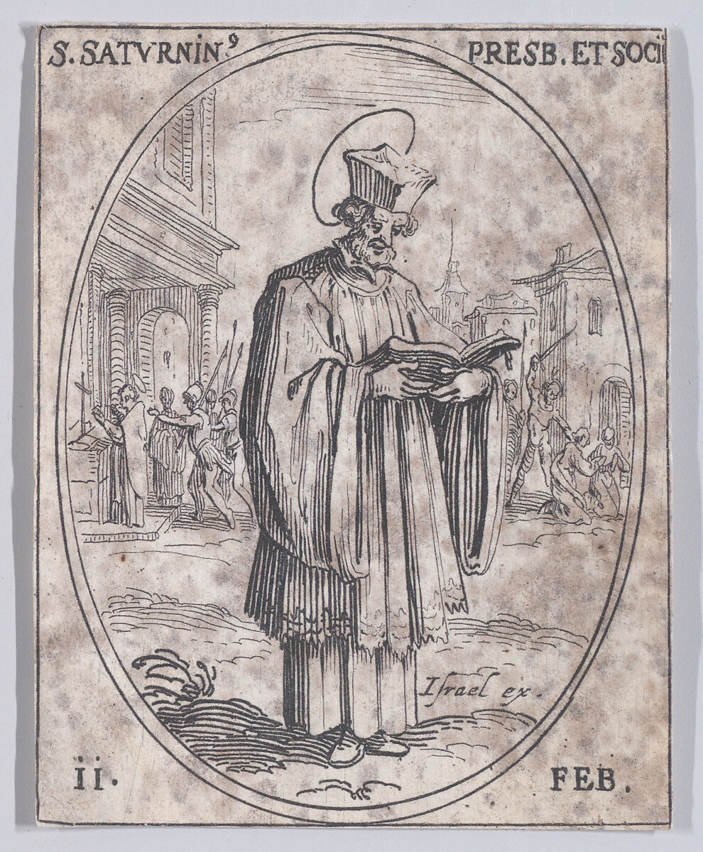 S. Saturnin, prêtre et ses compagnons (St. Saturninus, Priest and His Companions), February 11th, from "Les Images De Tous Les Saincts et Saintes de L'Année" (Images of All of the Saints and Religious Events of the Year), Jacques Callot (French, Nancy 1592–1635 Nancy), Etching; second state of two (Lieure) 