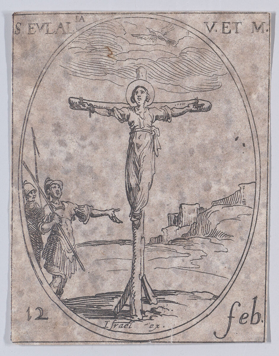 Ste. Eulalie, vierge et martyre (St. Eulalia, Virgin and Martyr), February 12th, from "Les Images De Tous Les Saincts et Saintes de L'Année" (Images of All of the Saints and Religious Events of the Year), Jacques Callot (French, Nancy 1592–1635 Nancy), Etching; second state of two (Lieure) 