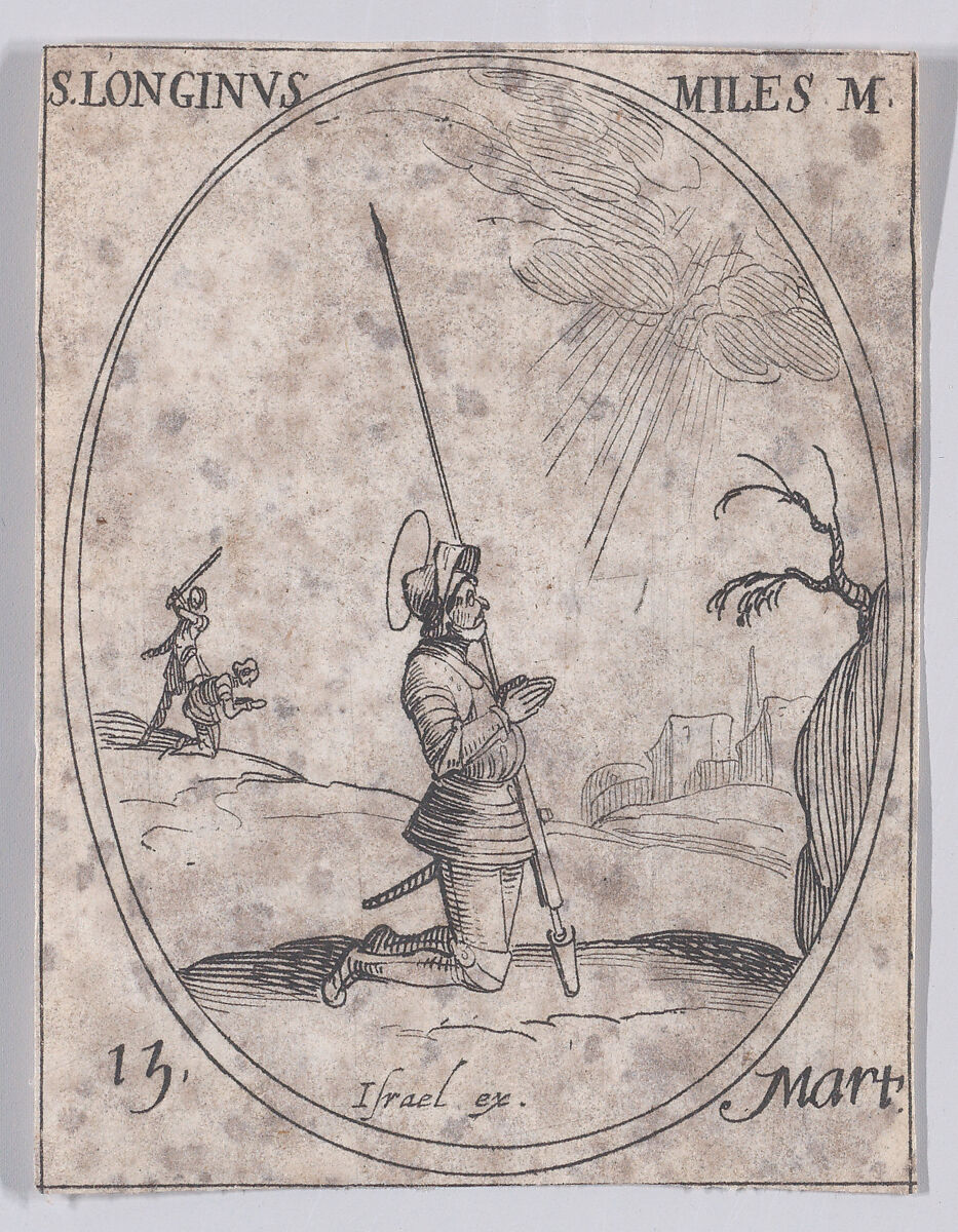S. Longin, soldat (St. Longinus, Soldier), March 15th, from "Les Images De Tous Les Saincts et Saintes de L'Année" (Images of All of the Saints and Religious Events of the Year), Jacques Callot (French, Nancy 1592–1635 Nancy), Etching; second state of two (Lieure) 